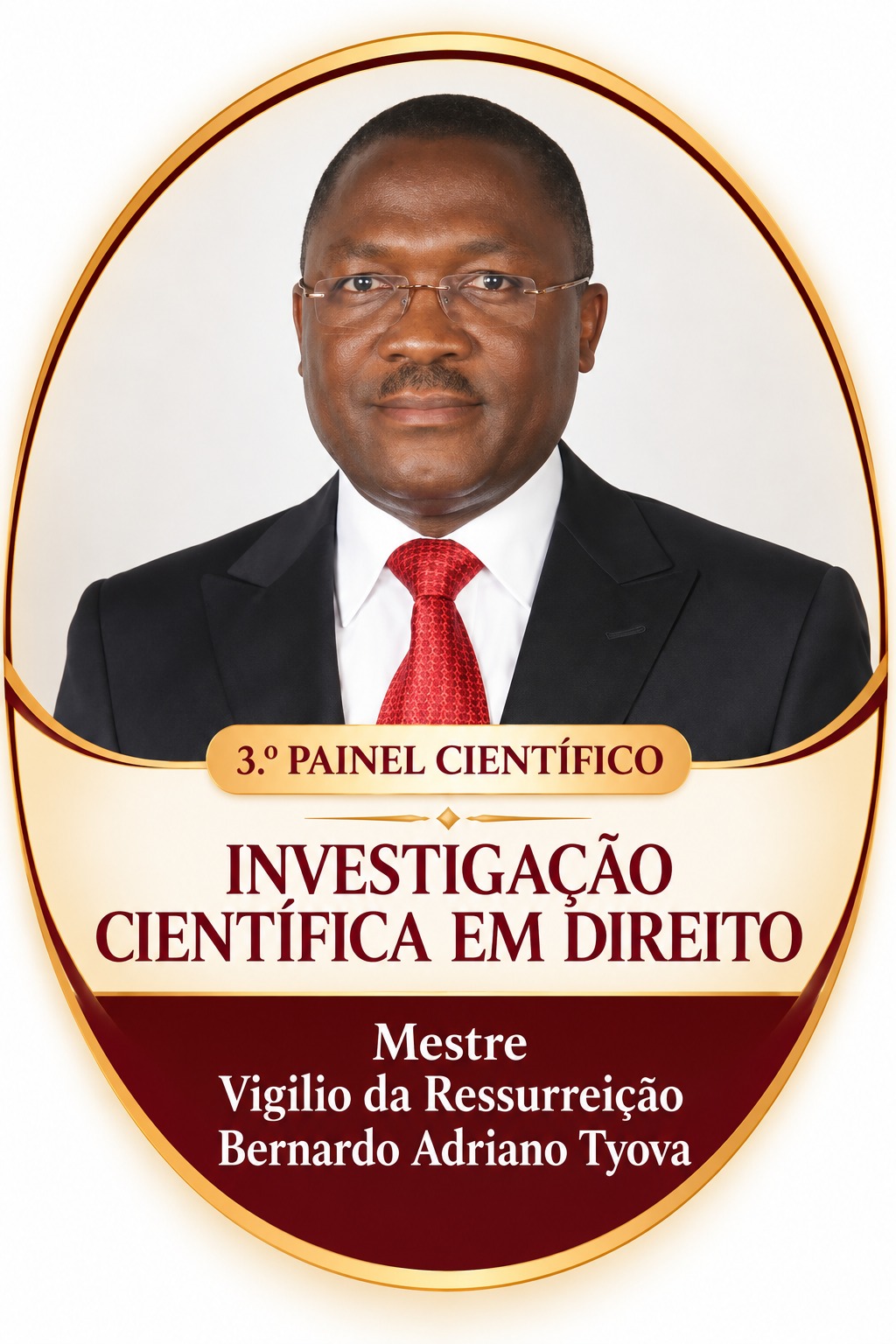 Mestre Vigilio da Ressurreição Bernardo Adriano Tyova — 3.º Painel Científico · Investigação Científica em Direito